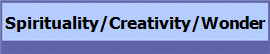 Spirituality/Creativity/Wonder