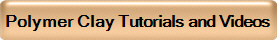 Polymer Clay Tutorials and Videos